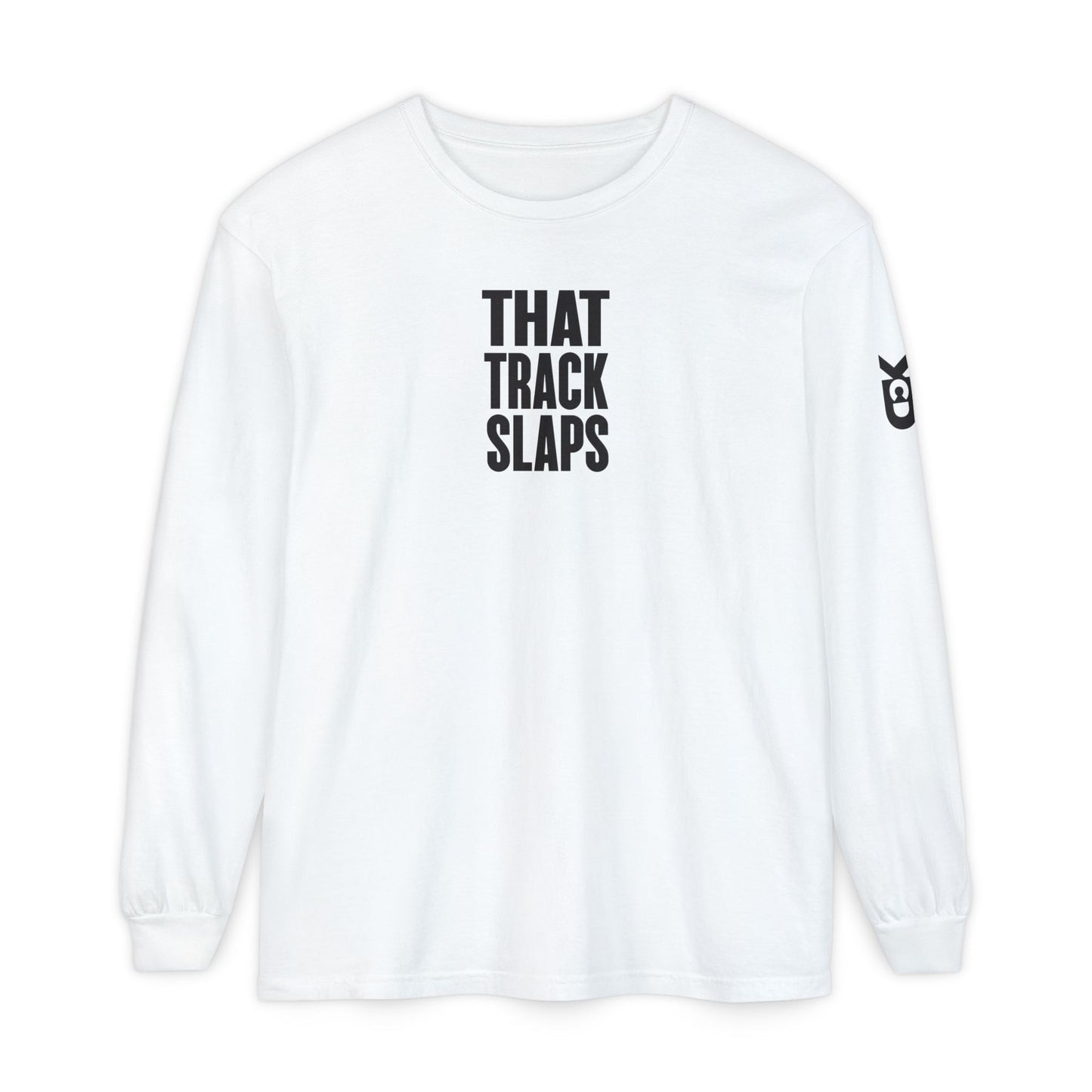 THAT TRACK SLAPS Long Sleeve T-shirt
