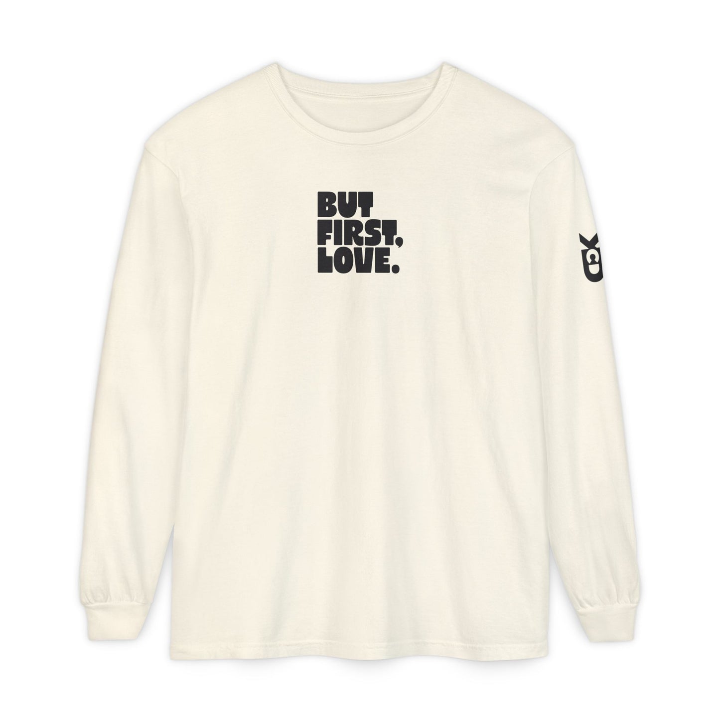 BUT FIRST LOVE Long Sleeve T-shirt