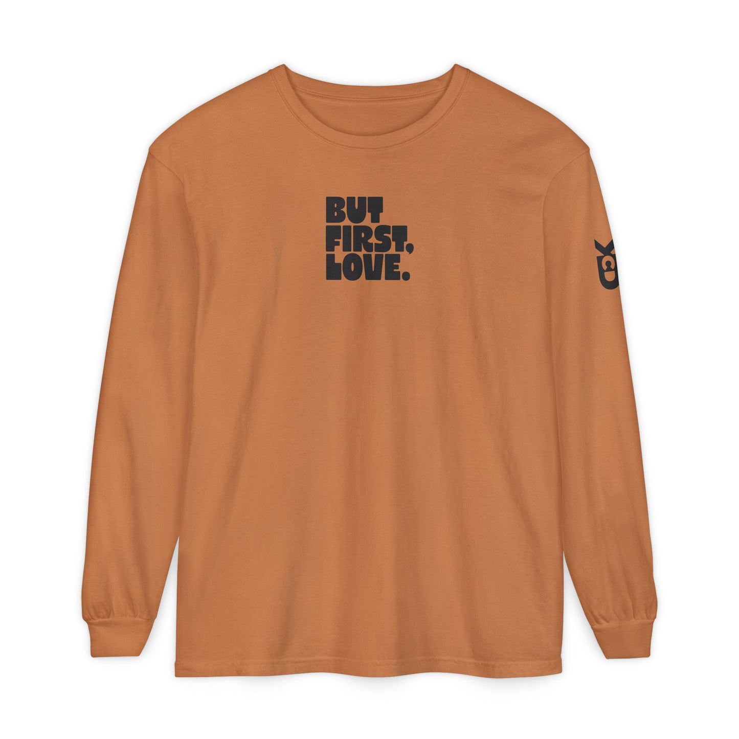 BUT FIRST LOVE Long Sleeve T-shirt