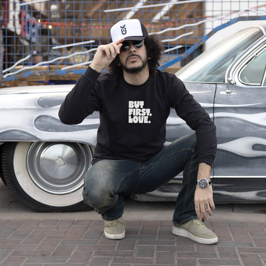 BUT FIRST LOVE Long Sleeve T-shirt